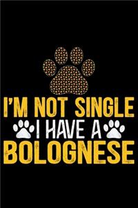 I'm Not Single I Have a Bolognese