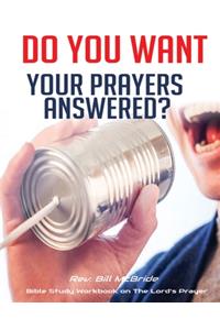 Do you Want Your Prayers Answered?