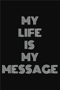 My life is my message