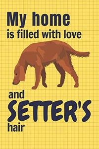 My home is filled with love and Setter's hair