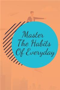 Master The Habits Of Everyday NOTEBOOK