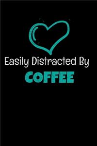Easily Distracted By Coffee