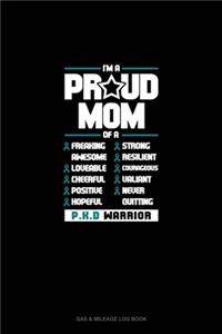 I'm A Proud Mom Of A Freaking Awesome, Loveable, Cheerful, Positive, Hopeful, Strong, Resilient, Courageous, Valiant, Never-Quitting PKD Warrior