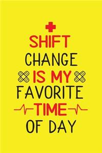 Shift Change Is My Favorite Time Of Day