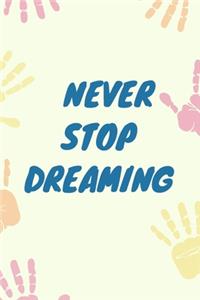 Notebook _ Never Stop Dreaming
