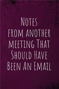 Notes From Another Meeting That Should Have Been An Email