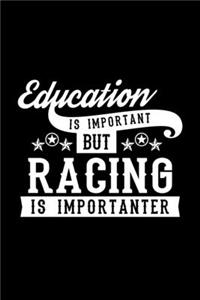 Education Is Important But Racing Is Importanter