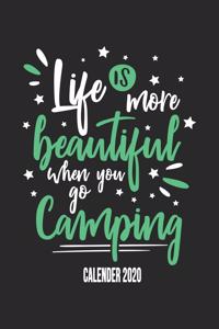 Life Is More Beautiful When You Go Camping Calender 2020: Funny Cool Camper Calender 2020 - Monthly & Weekly Planner - 6x9 - 128 Pages - Cute Gift For Camping Fans, Enthusiasts, Lovers