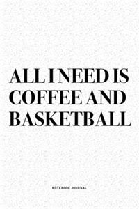 All I Need Is Coffee And Basketball