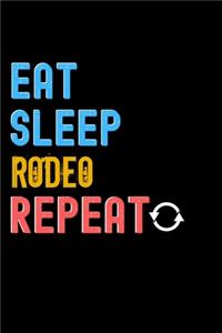 Eat, Sleep, Rodeo, Repeat Notebook - Rodeo Funny Gift
