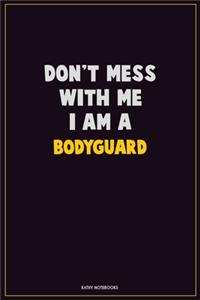 Don't Mess With Me, I Am A Bodyguard
