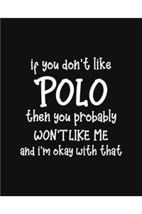 If You Don't Like Polo Then You Probably Won't Like Me and I'm OK With That