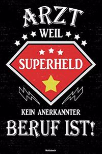Arzt weil Superheld kein anerkannter Beruf ist! Notizbuch