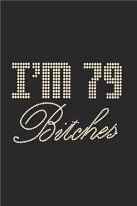 I'm 79 Bitches Notebook Birthday Celebration Gift Lets Party Bitches 79 Birth Anniversary