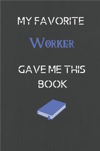 My Favorite Worker Gave me this Book, Funny Gift For Worker