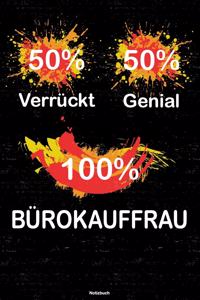 50% Verrückt 50% Genial 100% Bürokauffrau Notizbuch