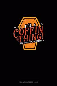 It's a Coffin Thing! You Would'nt Understand!