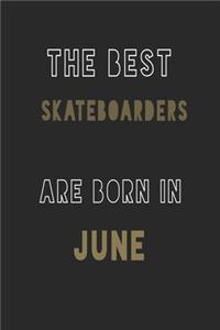 The Best Skateboarders are Born in June journal