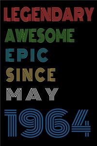 Legendary Awesome Epic Since May 1964 Notebook Birthday Gift For Women/Men/Boss/Coworkers/Colleagues/Students/Friends.