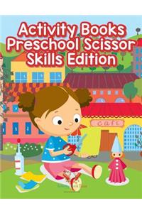Activity Books Preschool Scissor Skills Edition