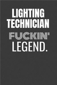 Lighting Technician Fuckin Legend