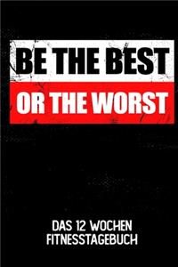 Be The Best Or The Worst