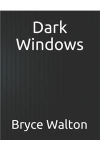 Dark Windows