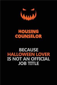 Housing Counselor Because Halloween Lover Is Not An Official Job Title