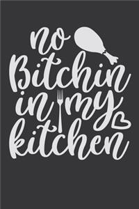 No Bitchin In My Kitchen