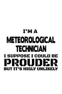 I'm A Meteorological Technician I Suppose I Could Be Prouder But It's Highly Unlikely