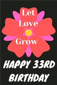 Let Love Grow Happy 33rd Birthday