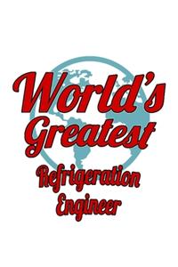 World's Greatest Refrigeration Engineer: New Refrigeration Engineer Notebook, Journal Gift, Diary, Doodle Gift or Notebook - 6 x 9 Compact Size- 109 Blank Lined Pages