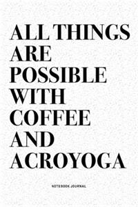 All Things Are Possible With Coffee And Acroyoga