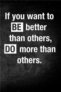 If You Want to Be Better than Others, Do More Than Others.