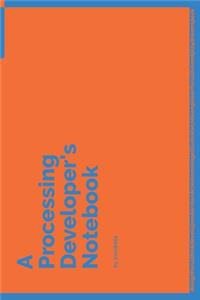 A Processing Developer's Notebook