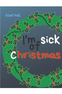 I'm sick of Christmas Journal