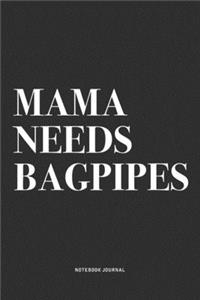 Mama Needs Bagpipes