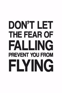 Don't Let the Fear of Falling Prevent You From Flying