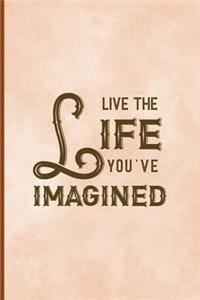 Live The Life You Imagined
