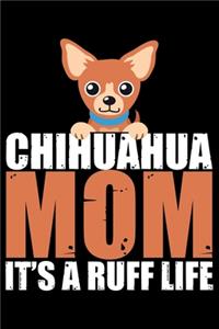 Chihuahua Mom It's A Ruff Life