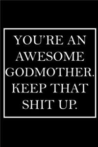 You're An Awesome Godmother. Keep That Shit Up.
