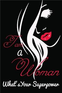 I'm a Women, What's Your SUPERPOWER