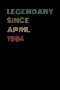Legendary Since April 1984 - Birthday Gift For 35 Year Old Men and Women Born in April 1984