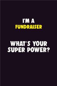 I Am A Fundraiser, What's Your Super Power?