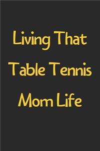 Living That Table Tennis Mom Life