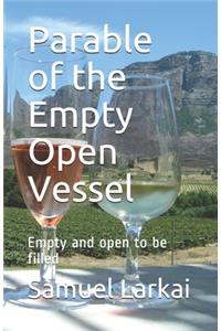 Parable of the Empty Open Vessel