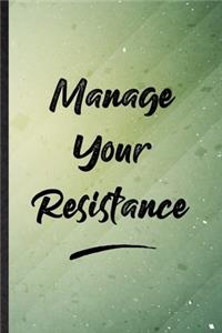 Manage Your Resistance