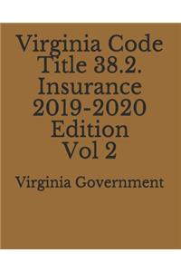 Virginia Code Title 38.2. Insurance 2019-2020 Edition Vol 2