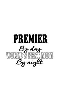 Premier By Day World's Best Mom By Night
