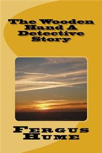 Wooden Hand A Detective Story